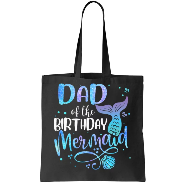 Dad Of The Birthday Mermaid Family Matching Party Squad Tote Bag