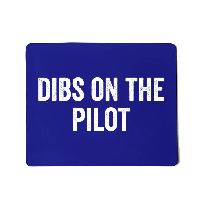 Dibs On The Pilot Air Wife Airplane Pilot Friend Gift Mousepad