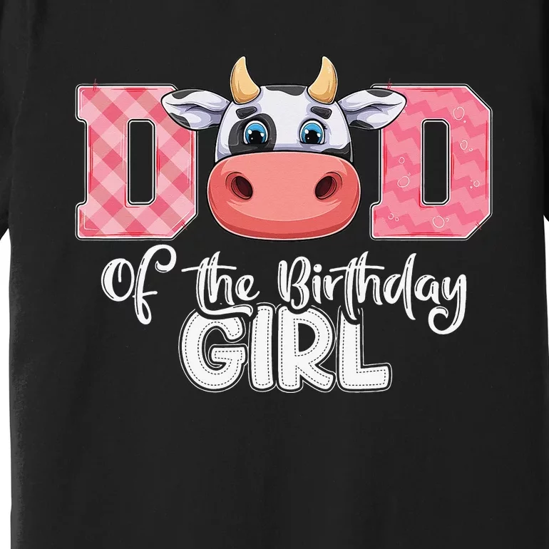 Dad of The Birthday Cow Family Cow Farm Matching Premium T-Shirt