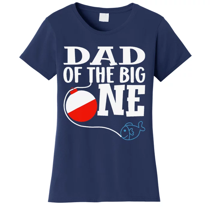 Dad Of The Big One Fishing Boy First Birthday Ofishally Women's T-Shirt