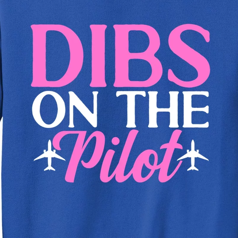 Dibs On The Pilot Airplane Pilot Wife Friend Aviation Cute Gift Tall Sweatshirt