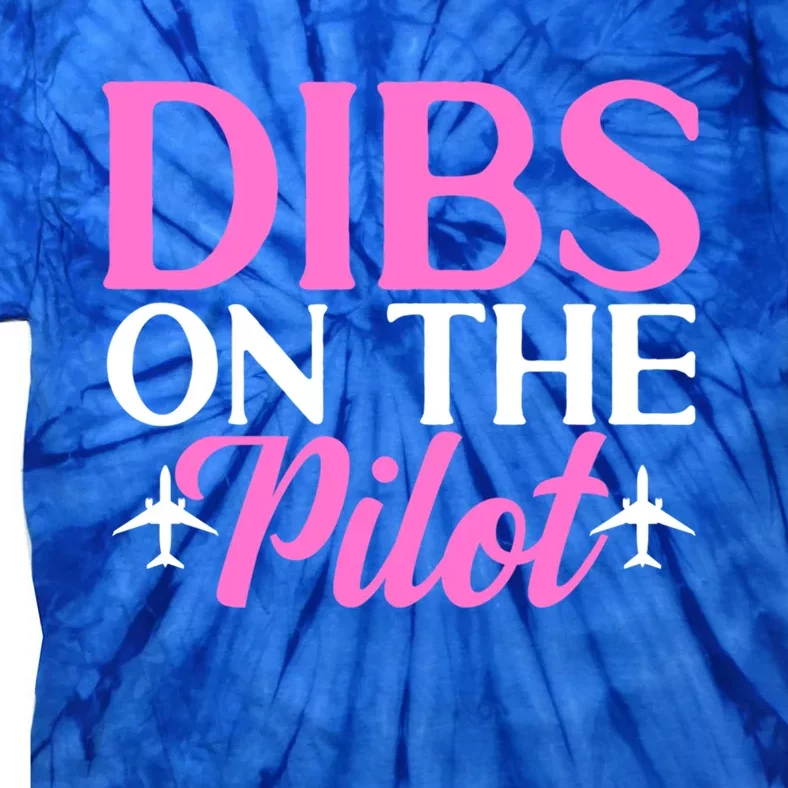 Dibs On The Pilot Airplane Pilot Wife Friend Aviation Cute Gift Tie-Dye T-Shirt