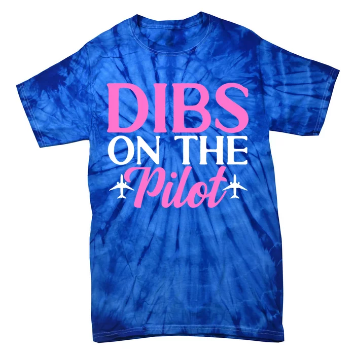 Dibs On The Pilot Airplane Pilot Wife Friend Aviation Cute Gift Tie-Dye T-Shirt