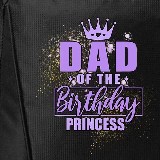 Dad Of The Birthday Princess City Backpack