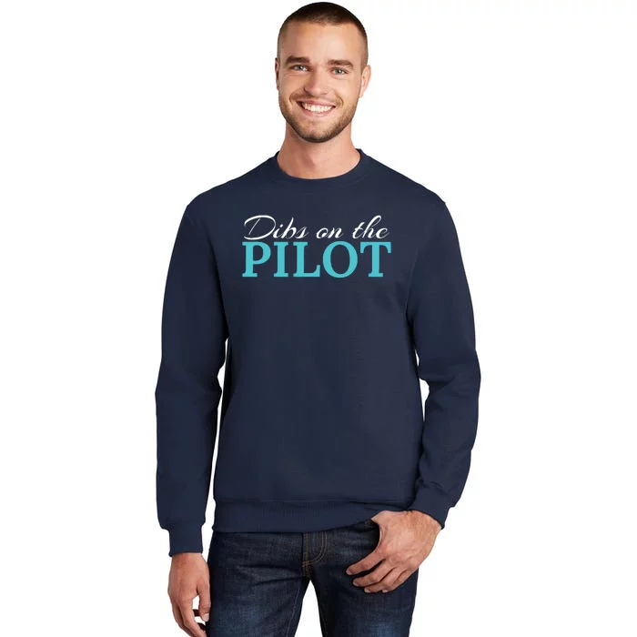 Dibs On The Pilot Funny Aviator Tall Sweatshirt