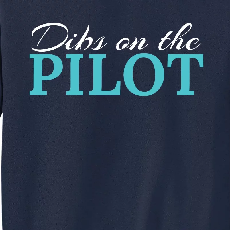 Dibs On The Pilot Funny Aviator Tall Sweatshirt