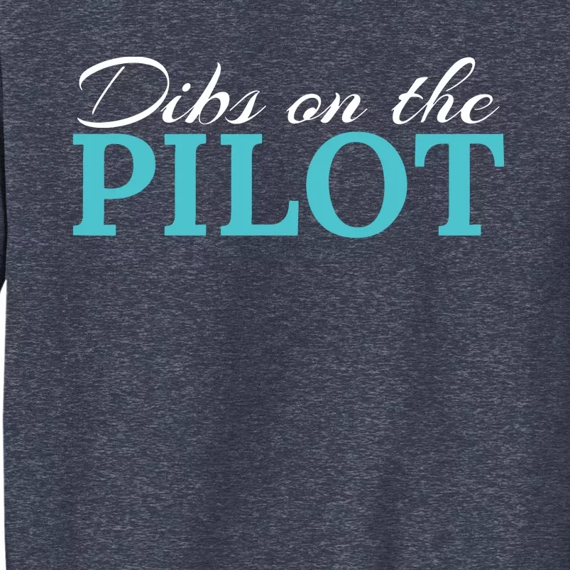 Dibs On The Pilot Funny Aviator Sweatshirt