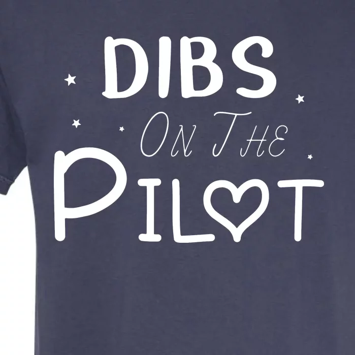 Dibs On The Pilot Gift Idea For Pilot Wife Pilot Girlfriend Garment-Dyed Heavyweight T-Shirt