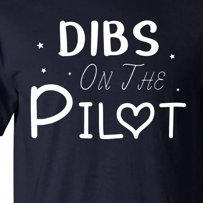 Dibs On The Pilot Gift Idea For Pilot Wife Pilot Girlfriend Tall T-Shirt