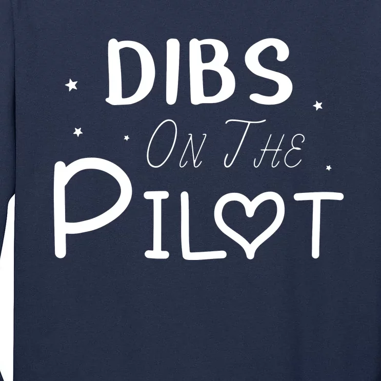 Dibs On The Pilot Gift Idea For Pilot Wife Pilot Girlfriend Tall Long Sleeve T-Shirt