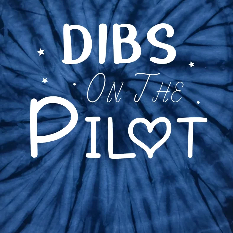 Dibs On The Pilot Gift Idea For Pilot Wife Pilot Girlfriend Tie-Dye T-Shirt