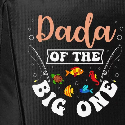 Dada Of The Big One Fishing Birthday Party Bday Celebration City Backpack