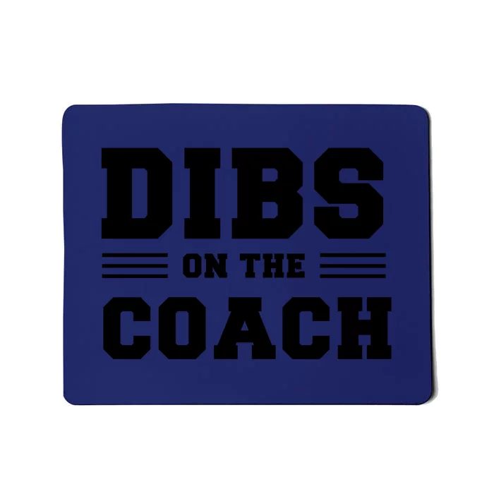 Dibs On The Coach Mousepad