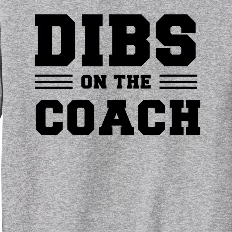 Dibs On The Coach Sweatshirt