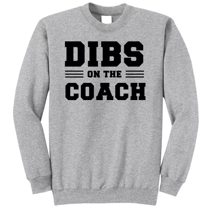 Dibs On The Coach Sweatshirt