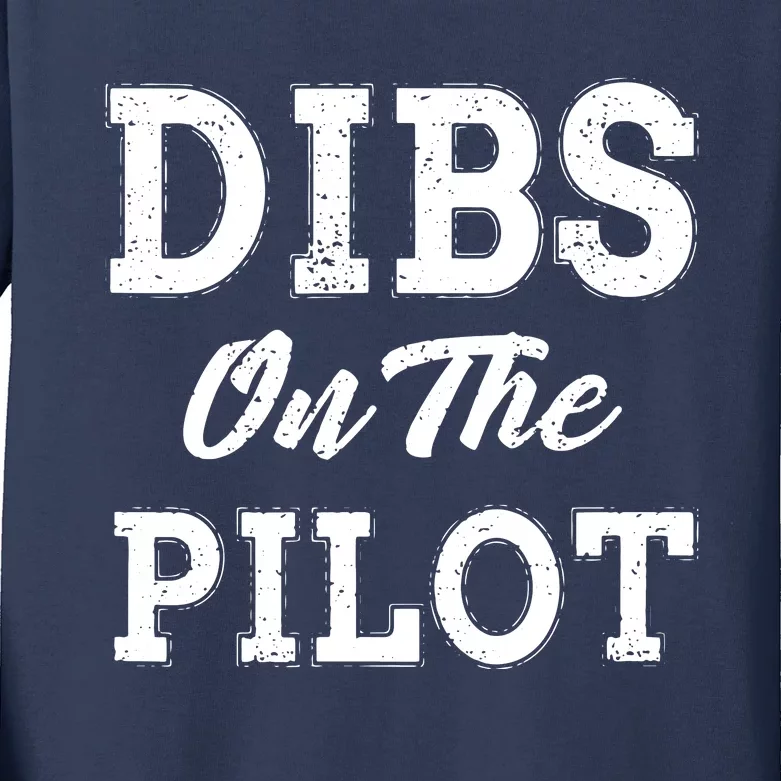 Dibs On The Pilot Wife Girlfriend Women Boy Girl Aviation Kids Long Sleeve Shirt