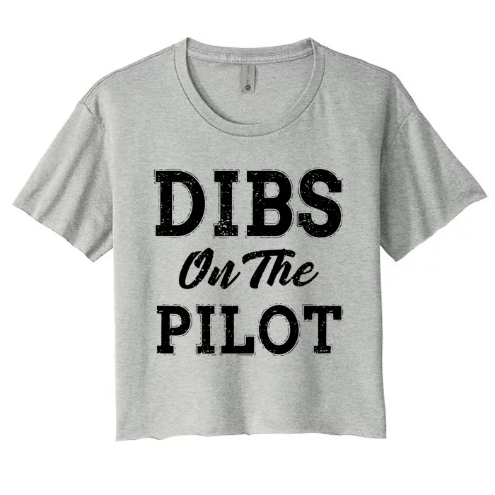 Dibs On The Pilot Wife Girlfriend Women Boy Girl Aviation Women's Crop Top Tee