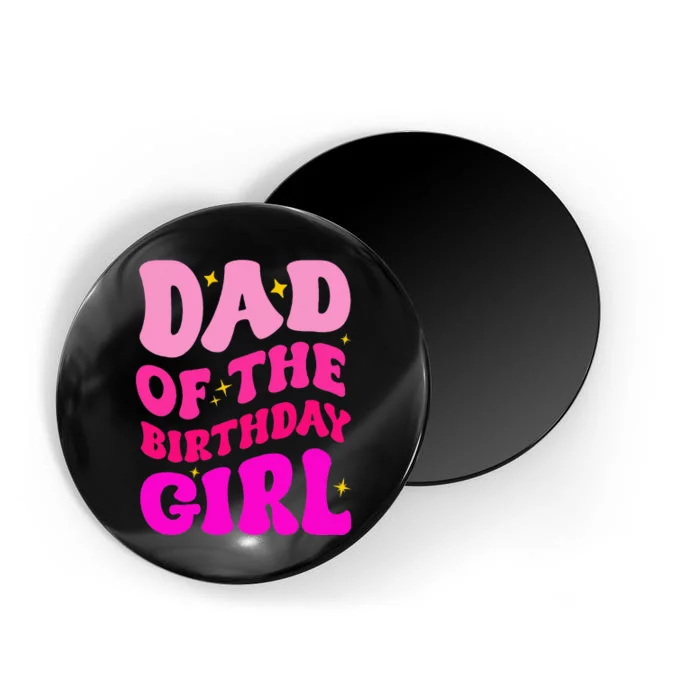 Dad Of The Birthday Girl Party Girl Daddy Birthday Party Magnet