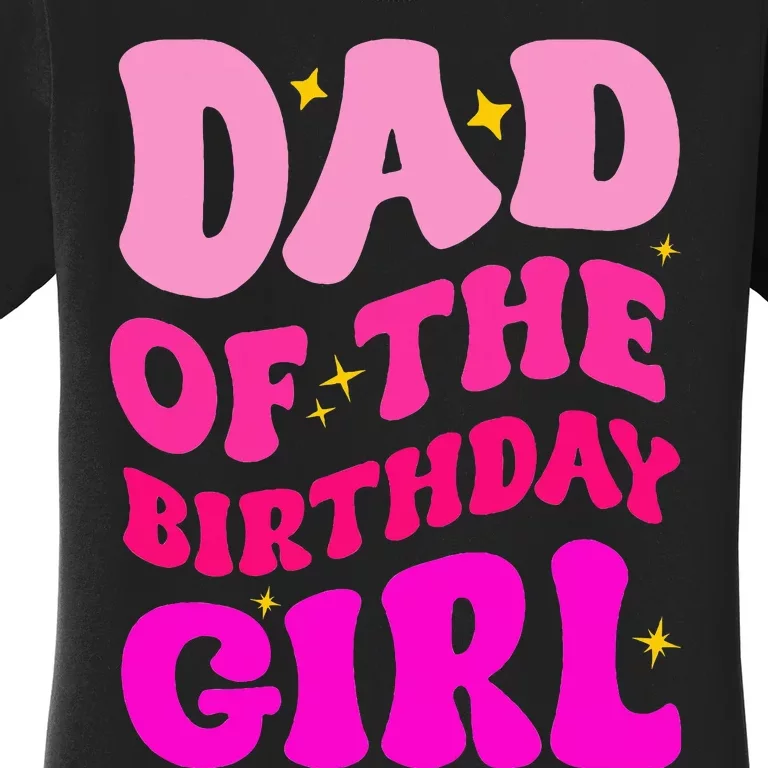 Dad Of The Birthday Girl Party Girl Daddy Birthday Party Women's T-Shirt