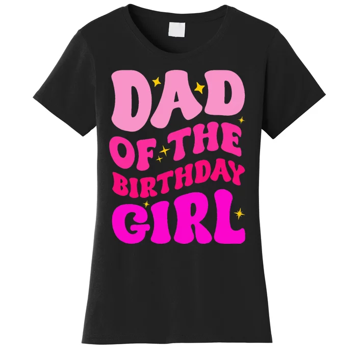 Dad Of The Birthday Girl Party Girl Daddy Birthday Party Women's T-Shirt