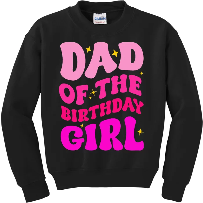 Dad Of The Birthday Girl Party Girl Daddy Birthday Party Kids Sweatshirt