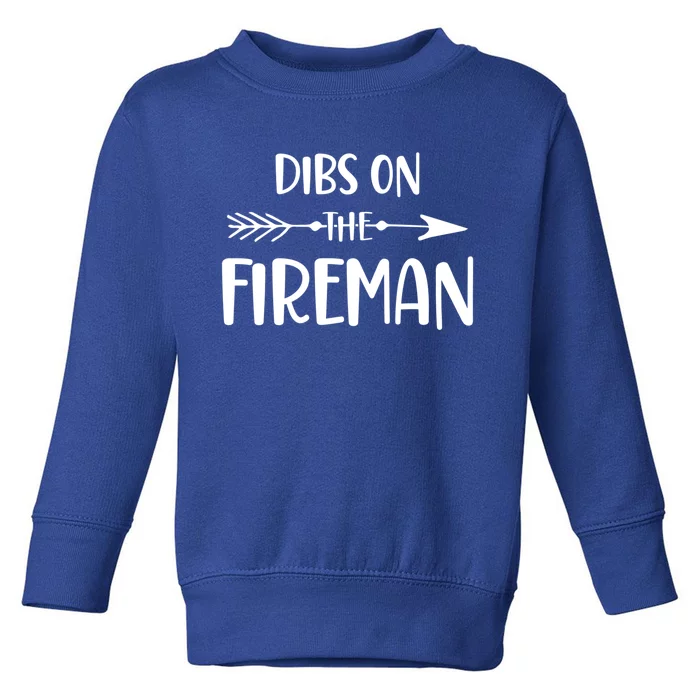 Dibs On The Fire Funny Firefighter Wife Friend Funny Gift Toddler Sweatshirt