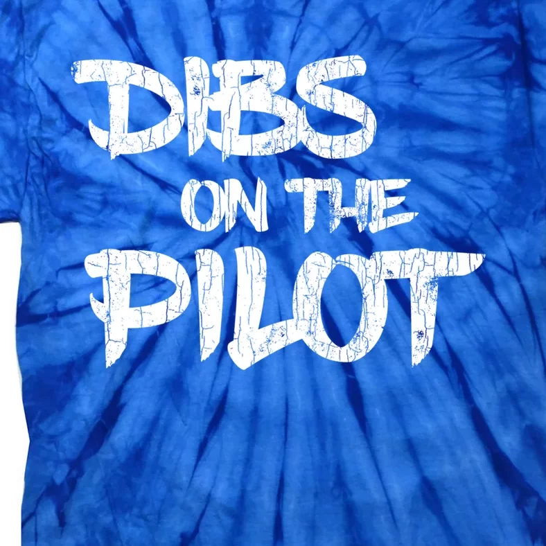 Dibs On The Pilot Fun Plane Aviation Airplane Flying Graphic Gift Tie-Dye T-Shirt