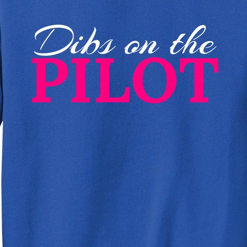 Dibs On The Pilot Funny Aviator Gift Tall Sweatshirt