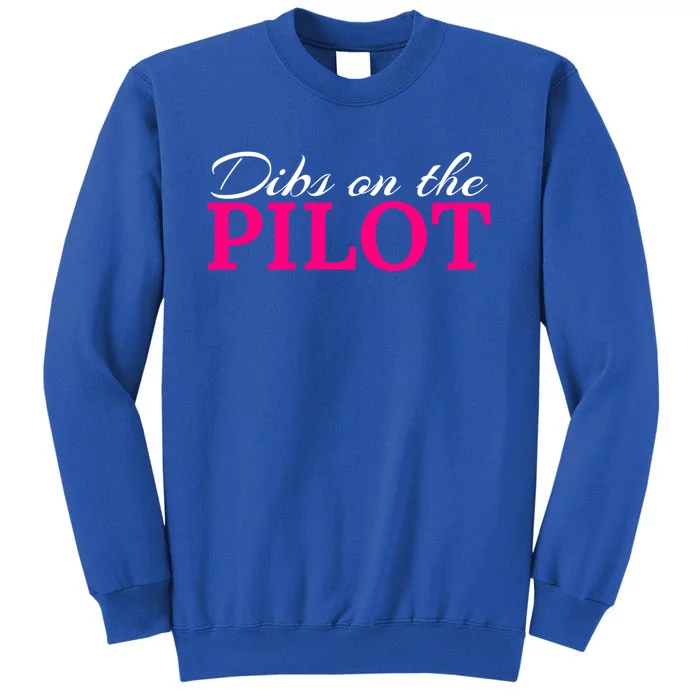 Dibs On The Pilot Funny Aviator Gift Tall Sweatshirt