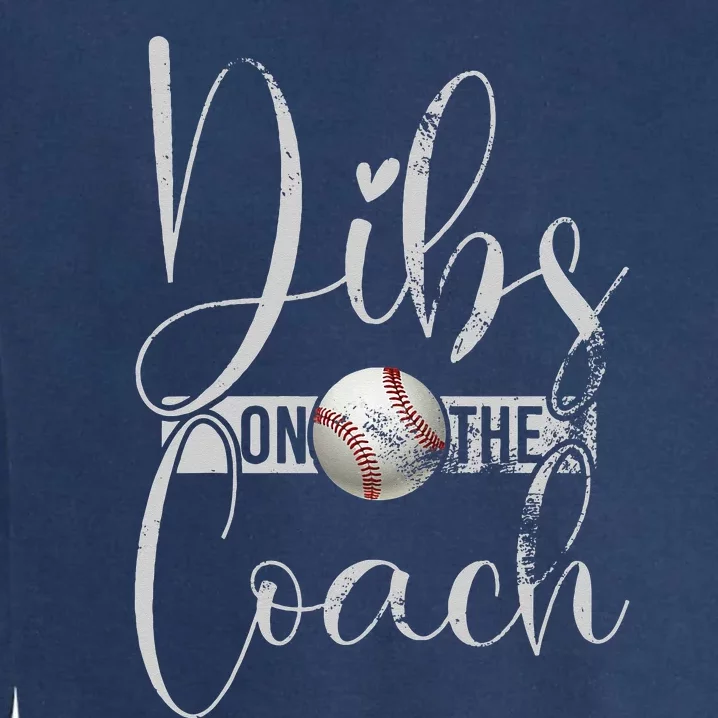 Dibs On The Coach Baseball For Baseball Coach Wife Garment-Dyed Sweatshirt