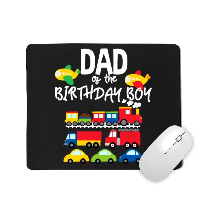 Dad Of The Birthday Boy Cars Trucks Trains Birthday Party Mousepad