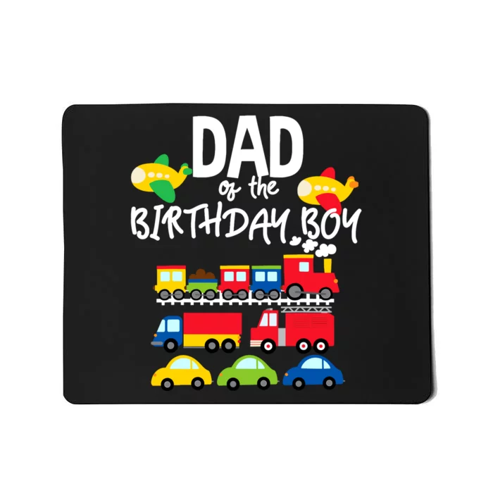 Dad Of The Birthday Boy Cars Trucks Trains Birthday Party Mousepad