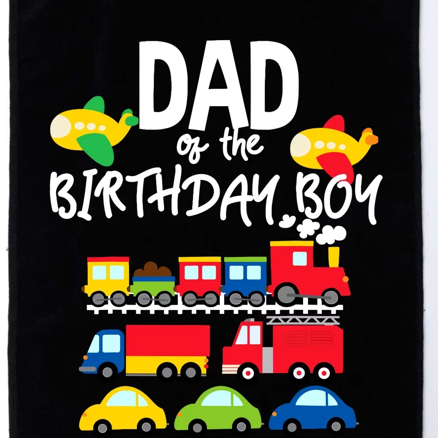 Dad Of The Birthday Boy Cars Trucks Trains Birthday Party Platinum Collection Golf Towel