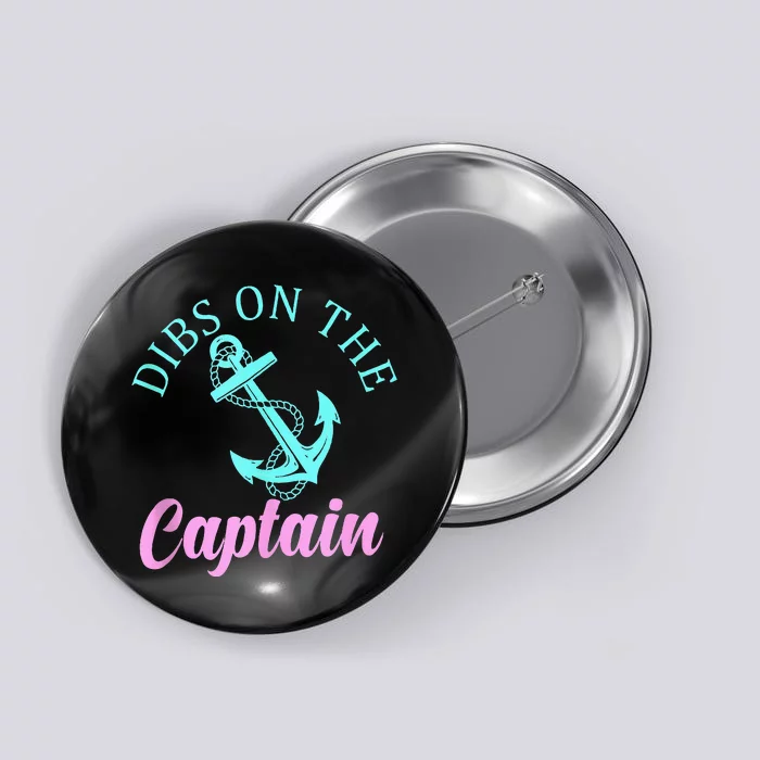 Dibs On The Captain Funny Boating Captain Button