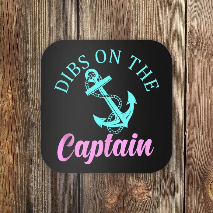 Dibs On The Captain Funny Boating Captain Coaster