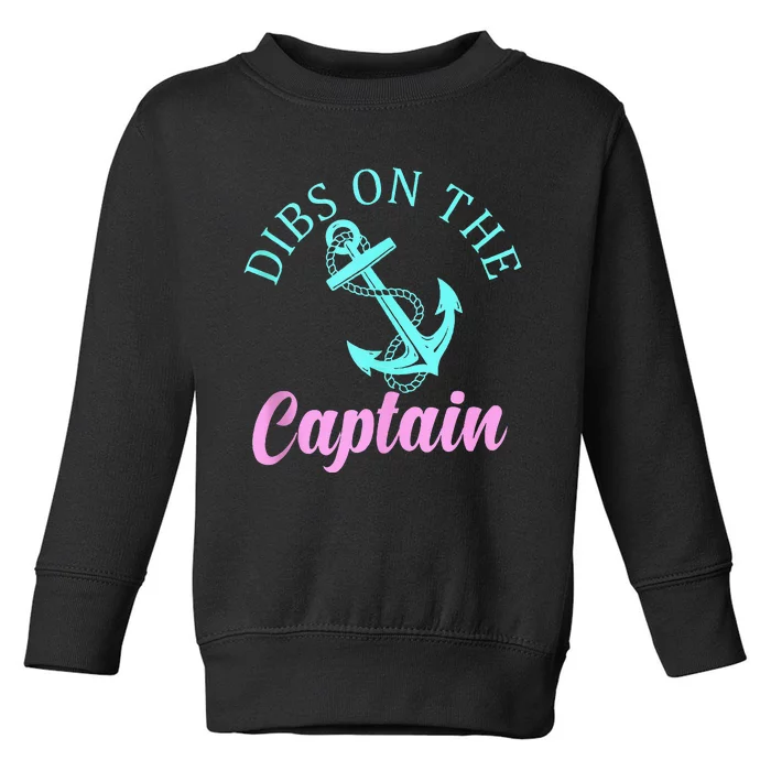 Dibs On The Captain Funny Boating Captain Toddler Sweatshirt