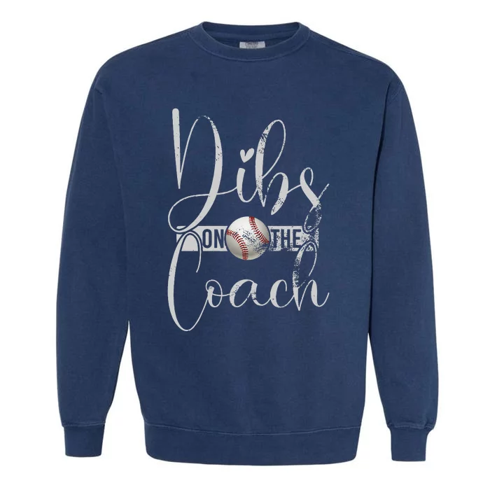 Dibs On The Coach Baseball For Baseball Coach Wife Garment-Dyed Sweatshirt