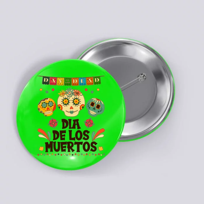 Day Of The Dead Dia De Los Muertos Sugar Skulls Button