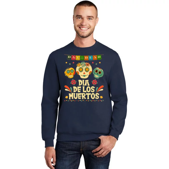 Day Of The Dead Dia De Los Muertos Sugar Skulls Tall Sweatshirt