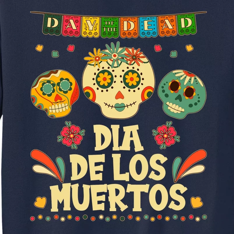 Day Of The Dead Dia De Los Muertos Sugar Skulls Tall Sweatshirt