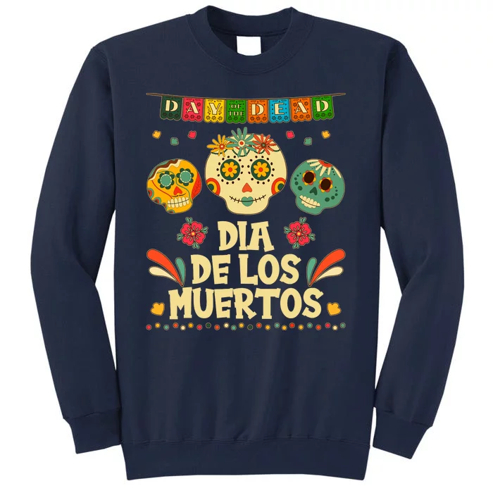 Day Of The Dead Dia De Los Muertos Sugar Skulls Tall Sweatshirt