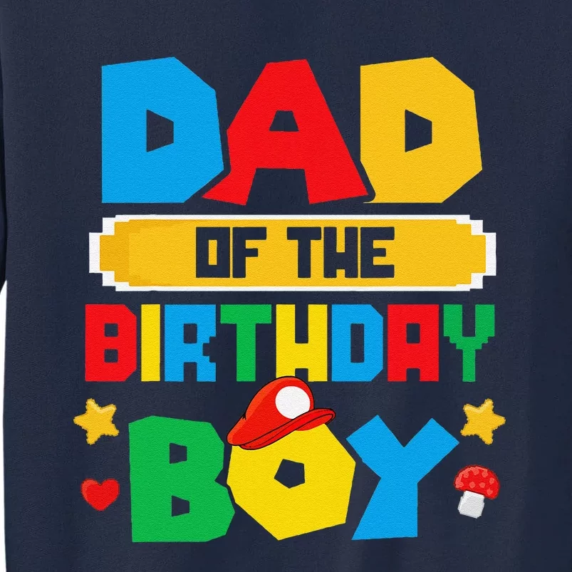 Dad Of The Birthday Boy Game Gaming Dad And Mom Family Tall Sweatshirt