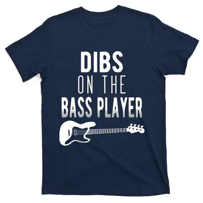 Dibs On The Bass Player For Bassists T-Shirt