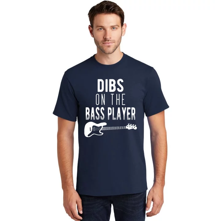 Dibs On The Bass Player For Bassists Tall T-Shirt