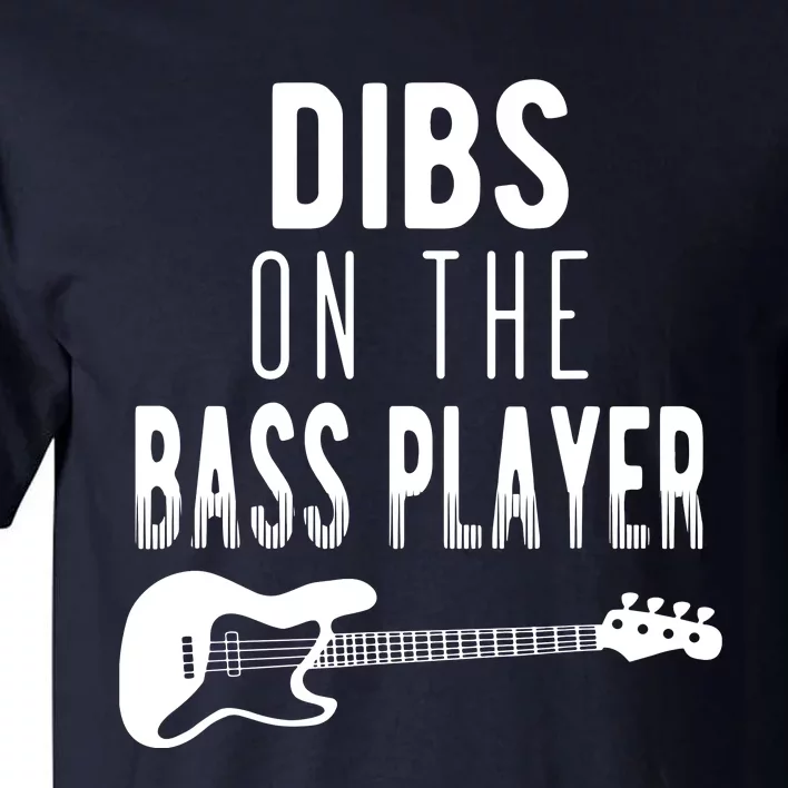 Dibs On The Bass Player For Bassists Tall T-Shirt