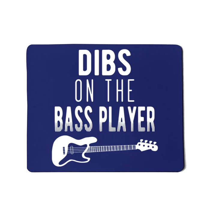 Dibs On The Bass Player For Bassists Mousepad