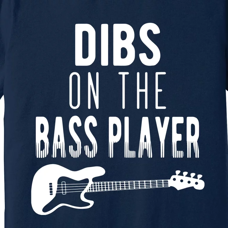 Dibs On The Bass Player For Bassists Premium T-Shirt