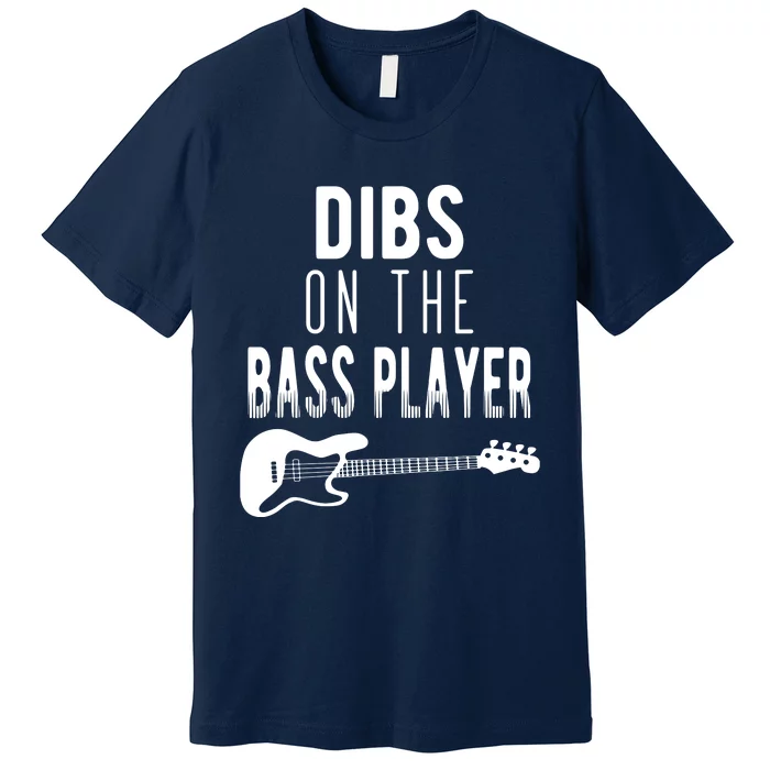 Dibs On The Bass Player For Bassists Premium T-Shirt