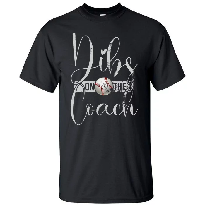 Dibs On The Coach Baseball For Baseball Coach Wife Women Tall T-Shirt