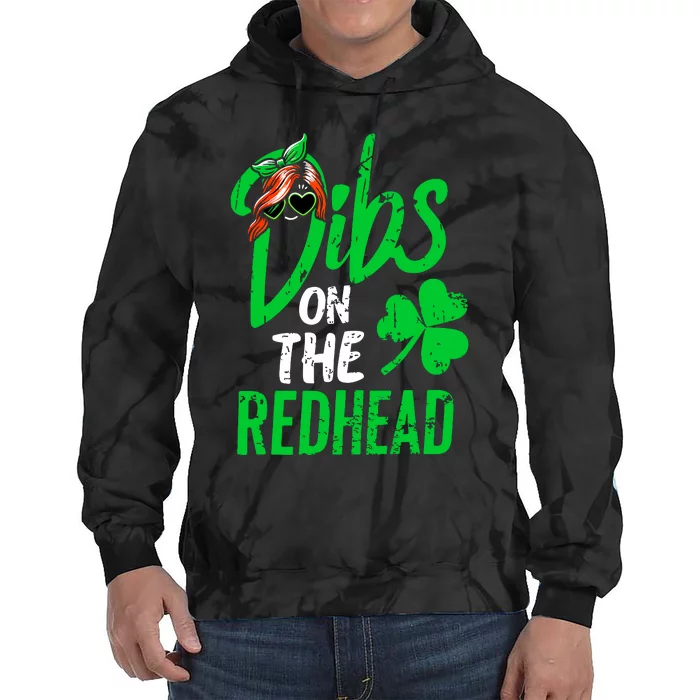 Dibs On The Redhead St Patricks Day Tie Dye Hoodie